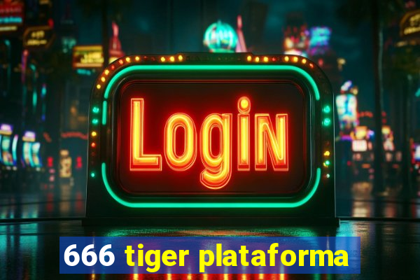 666 tiger plataforma